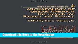 Download [PDF] Archaeology of Urban America: The Search for Pattern and Process (Studies in