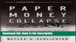 Read [PDF] Paper Money Collapse: The Folly of Elastic Money and the Coming Monetary Breakdown