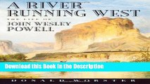 Download [PDF] A River Running West: The Life of John Wesley Powell Full Book