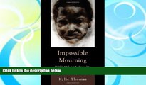 PDF  Impossible Mourning: HIV/AIDS and Visuality After Apartheid Kylie Thomas For Kindle