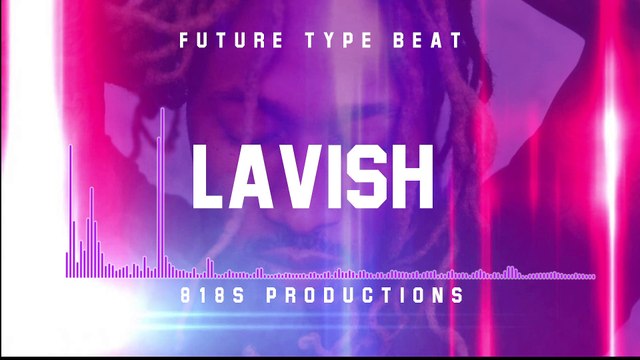 Future Type Beat Lavish (Prod. by 818s Productions)