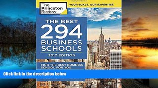 Download The Best 294 Business Schools, 2017 Edition: Find the Best Business School for You
