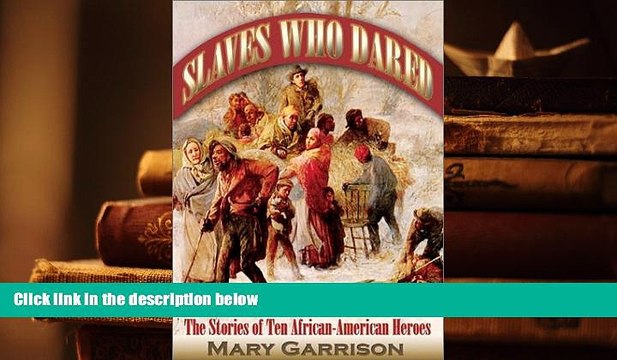 Read Online Slaves Who Dared: The Stories of Ten African-American Heroes For Ipad