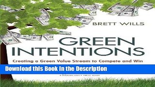 Download [PDF] Green Intentions: Creating a Green Value Stream to Compete and Win Full Ebook