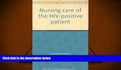 Download Video: Read Online Nursing Care of the HIV-Infected Patient (Clinical Nursing Series) Lori A DeLorenzo