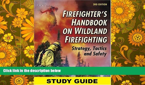 Read Book Study Guide for the Firefighter s Handbook on Wildland Firefighting William C. Teie For