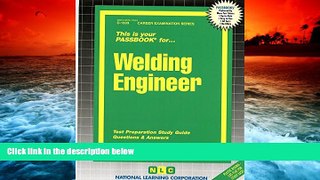 PDF [Download]  Welding Engineer(Passbooks) (Career Examination Passbooks) Jack Rudman  For Full