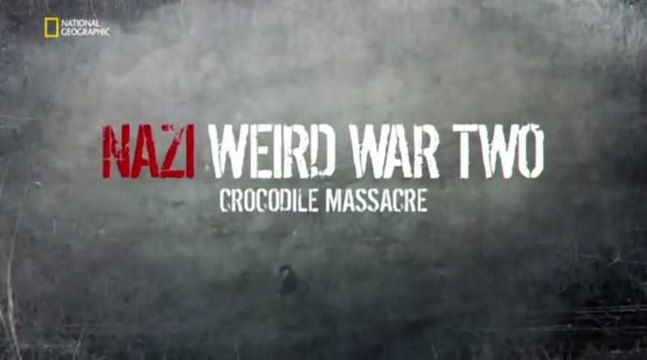 Нацистские тайны Второй мировой войны 4. Крокодилья бойня. voenvideo.ru