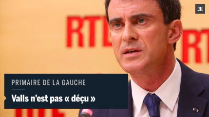 Primaire de la gauche : Manuel Valls n'est pas "déçu"