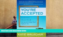 Download You re Accepted: Lose the Stress. Discover Yourself. Get into the College That s Right