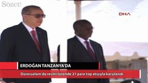 Erdoğan Tanzanya'da top atışlarıyla karşılandı