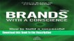 Download [PDF] Brands With a Conscience: How to Build a Successful and Responsible Brand Full Ebook
