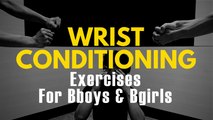 3 Bboy Wrist Conditioning Exercises