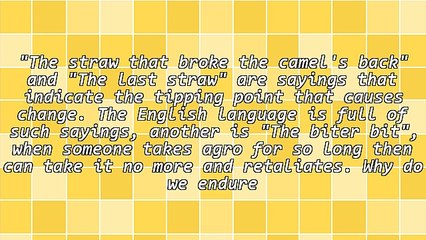 The Straw That Broke the Camel's Back