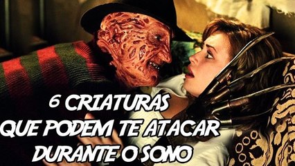 6 Criaturas Malditas que podem te Atacar durante o Sono
