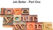Lots of Ways to Make Your Current Job Better - Part One
