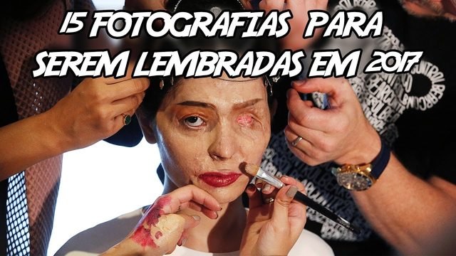 15 Fotografias Marcantes que precisam ser Lembradas em 2017
