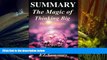 Download [PDF]  Summary - The Magic of Thinking Big: By David J Schwartz - A Complete Summary (The