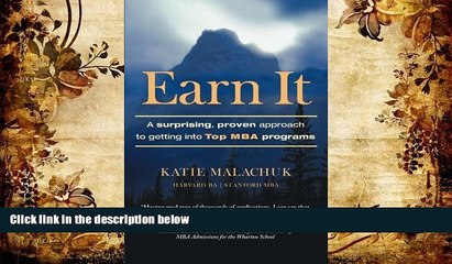 PDF [DOWNLOAD] Earn It: A Surprising and Proven Approach to Getting into Top MBA Programs Katie