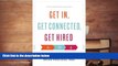 PDF [DOWNLOAD] Get In, Get Connected, Get Hired: Lessons from an MBA Insider Brian Precious MBA
