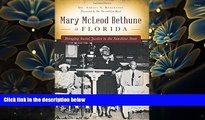 FREE [DOWNLOAD] Mary McLeod Bethune in Florida: Bringing Social Justice to the Sunshine State Dr.