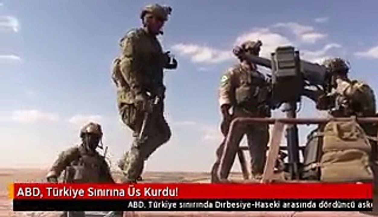 ABD, Türkiye Sınırına Üs Kurdu!