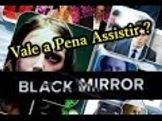 VALE A PENA ASSISTIR BLACK MIRROR ?