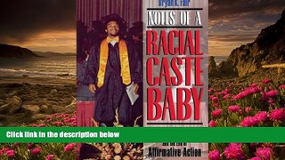 FREE [PDF] DOWNLOAD Notes of a Racial Caste Baby: Color Blindness and the End of Affirmative