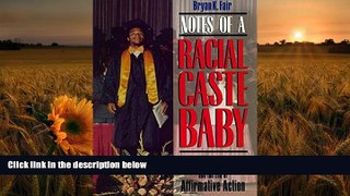 READ book Notes of a Racial Caste Baby: Color Blindness and the End of Affirmative Action