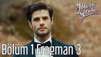 Yıldızlar Şahidim 1. Bölüm 3. Fragman