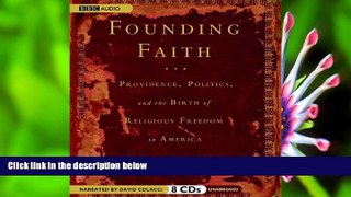FREE [DOWNLOAD] Founding Faith: Providence, Politics, and the Birth of Religious Freedom in