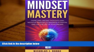 PDF [FREE] DOWNLOAD  Mindset Mastery: Overcome Limiting Thoughts and Negative Energies To Maximize