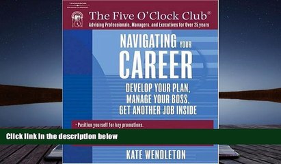 BEST PDF  Navigating Your Career: Develop Your Plan, Manage Your Boss, Get Another Job Inside