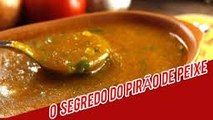 COMO FAZER PIRÃO DE PEIXE   O SEGREDO