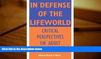 PDF [DOWNLOAD] In Defense of Lifeworld: Critical Perspectives on Adult Learning (Suny Series,