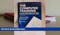 Read Online The computer training handbook: How to teach people to use computers Trial Ebook