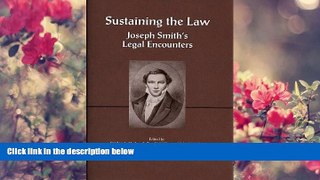 DOWNLOAD [PDF] Sustaining the Law - Joseph Smith s Legal Encounters Gordon A. Madsen Pre Order