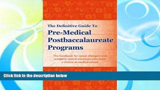 Read Online The Definitive Guide to Pre-Medical Postbaccalaureate Programs: The handbook for
