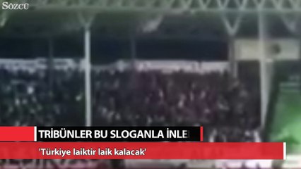 Tribünler bu sloganla inledi