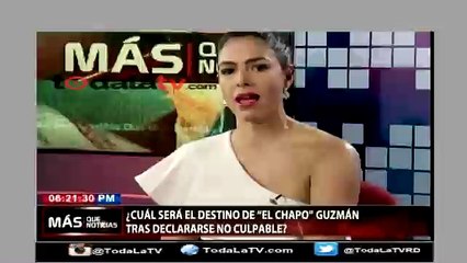 El chapo se declara inocente-Mas Que Noticias-Video