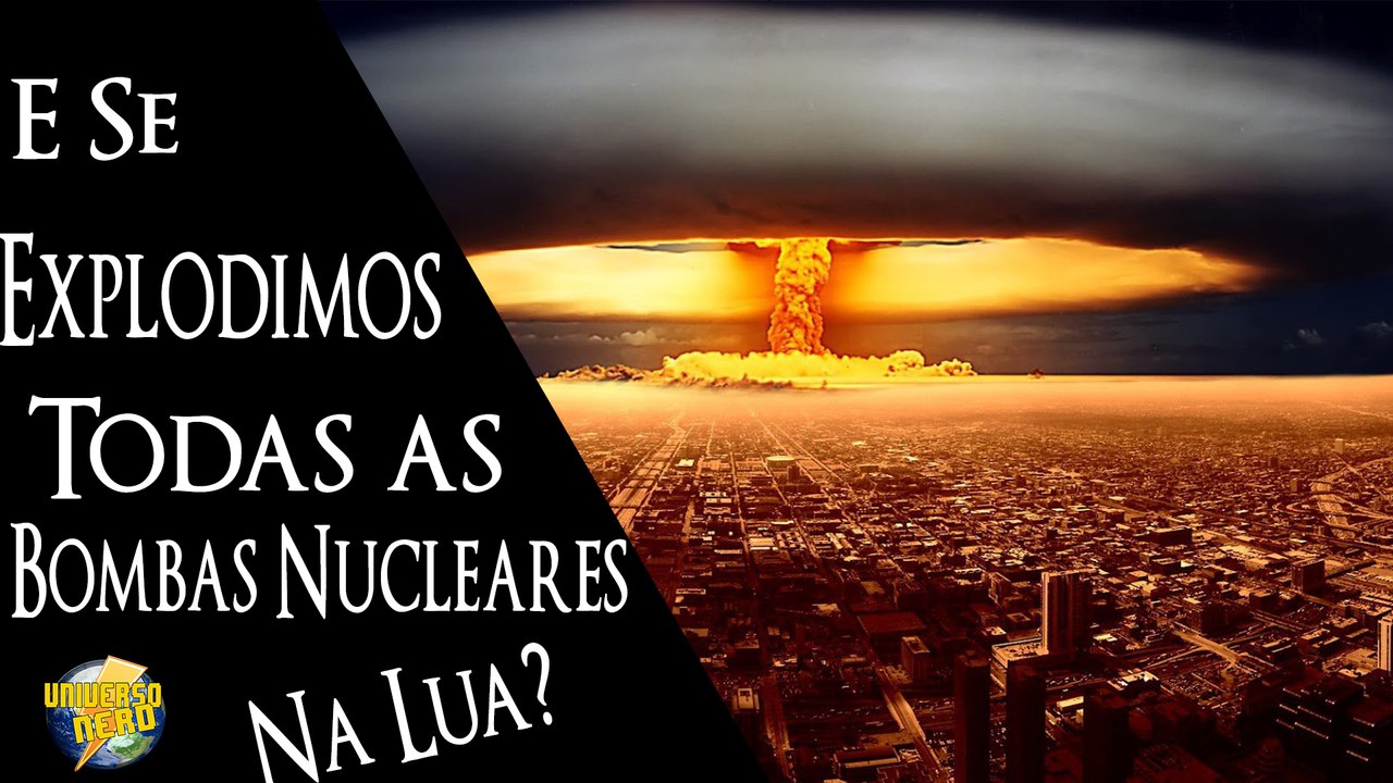 O que aconteceria se Detonássemos todas as nossas Bombas Nucleares na lua ? | Universo Nerd