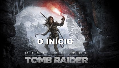 Rise of the Tomb Raider PS4 | #1 - O Início