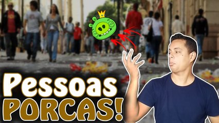 PESSOAS PORCAS