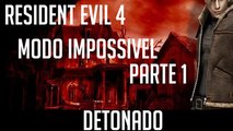 Resident Evil 4- Modo Impossivel Detonado PARTE 1