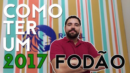 COMO TER UM 2017 FODA! | Começando 2017 da forma certa! | Rafael Arty | #OHEAM