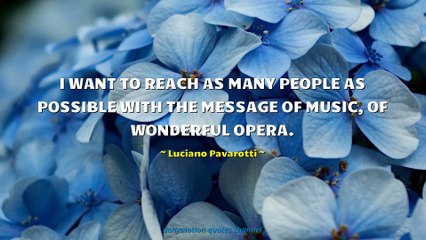 Luciano Pavarotti Quotes #1