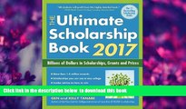 FREE [DOWNLOAD] The Ultimate Scholarship Book 2017: Billions of Dollars in Scholarships, Grants