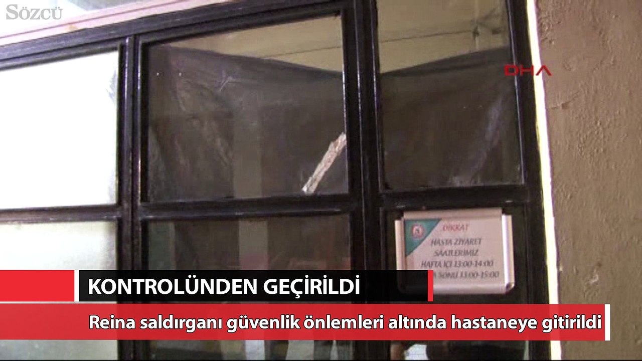 Reina saldırganı sağlık kontrolünden geçirildi