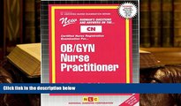 Read Book OB/GYN NURSE PRACTITIONER (Certified Nurse Examination Series) (Passbooks) (CERTIFIED