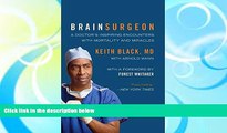 PDF  Brain Surgeon: A Doctor s Inspiring Encounters with Mortality and Miracles Keith Black Full